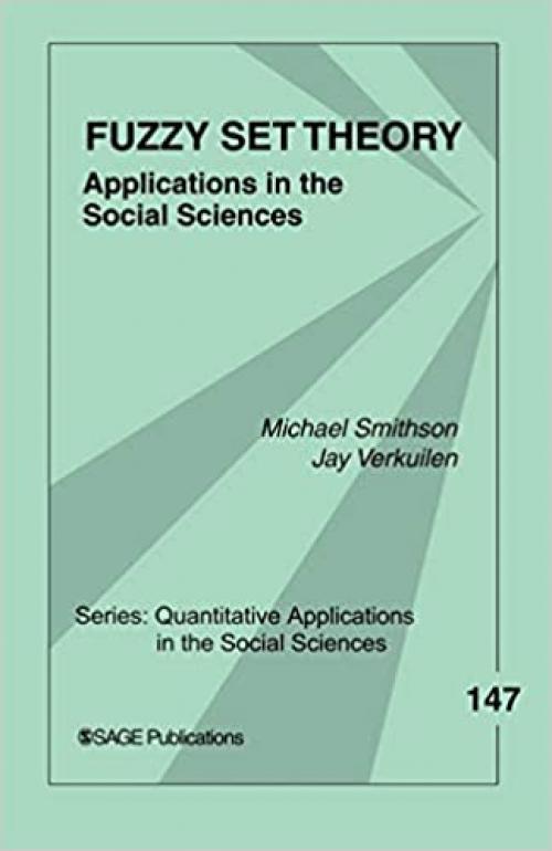  Fuzzy Set Theory: Applications in the Social Sciences (Quantitative Applications in the Social Sciences) 