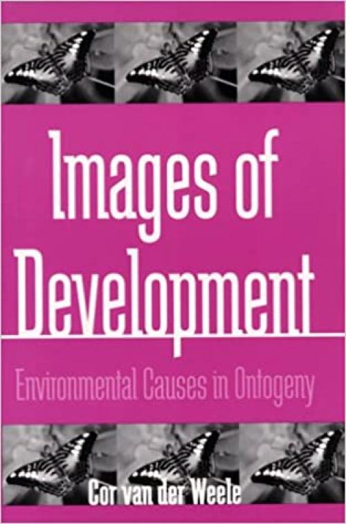  Images of Development: Environmental Causes in Ontogeny (SUNY series in Philosophy and Biology) 