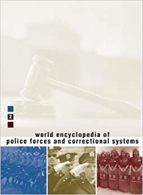  World Encyclopedia of Police Forces and Correctional Systems: 2 volume set (v. 2) 