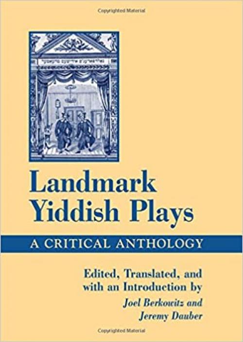  Landmark Yiddish Plays: A Critical Anthology (SUNY series in Modern Jewish Literature and Culture) 