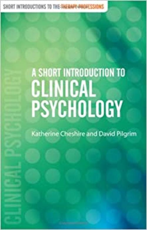  A Short Introduction to Clinical Psychology (Short Introductions to the Therapy Professions) 