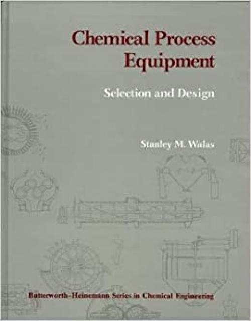  Chemical Process Equipment: Selection and Design (Butterworth's Series in Chemical Engineering) 