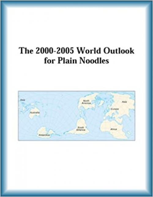  The 2000-2005 World Outlook for Plain Noodles 