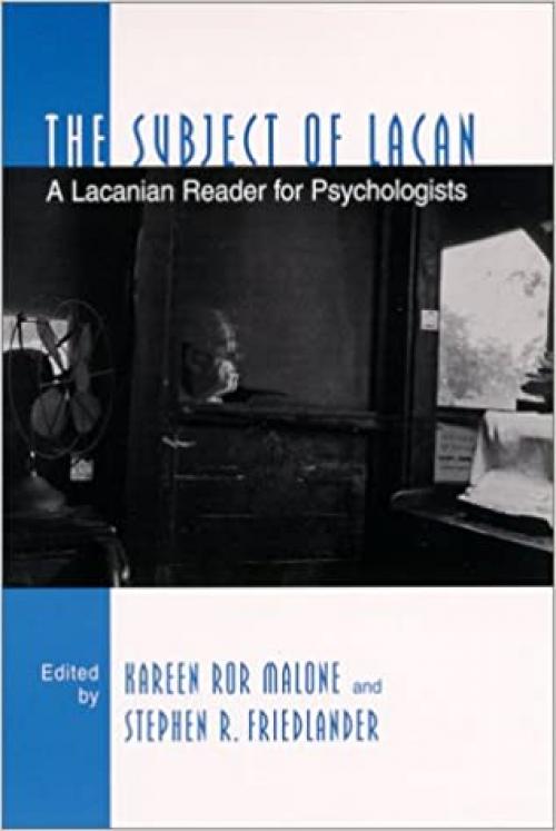  The Subject of Lacan: A Lacanian Reader for Psychologists (SUNY series in Psychoanalysis and Culture) 