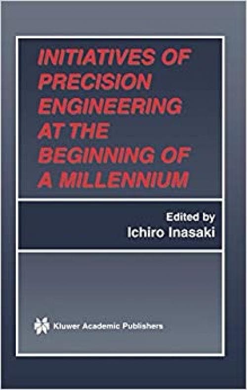  Initiatives of Precision Engineering at the Beginning of a Millennium: 10th International Conference on Precision Engineering (ICPE) July 18–20, 2001, Yokohama, Japan 