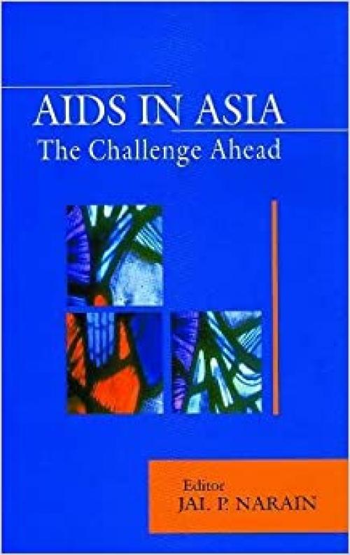  AIDS in Asia: The Challenge Continues 