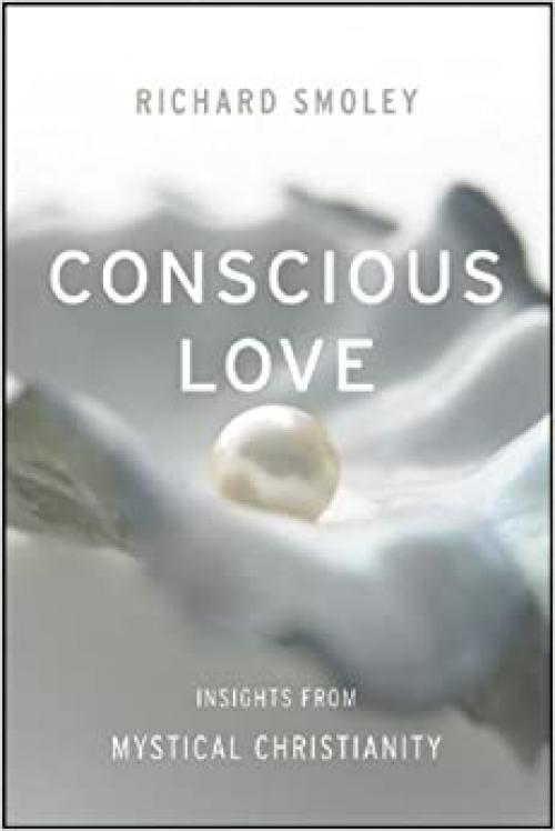  Conscious Love: Insights from Mystical Christianity 