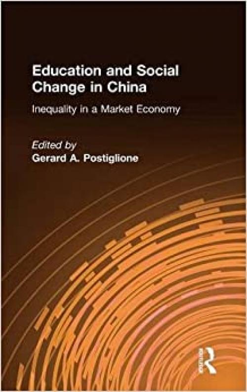  Education and Social Change in China: Inequality in a Market Economy: Inequality in a Market Economy 