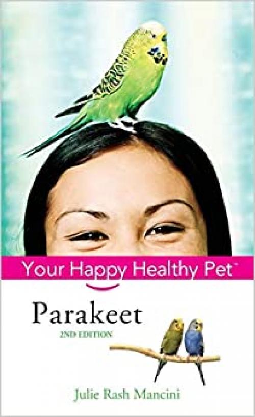  Parakeet: Your Happy Healthy Pet (Happy Healthy Pet (35)) 