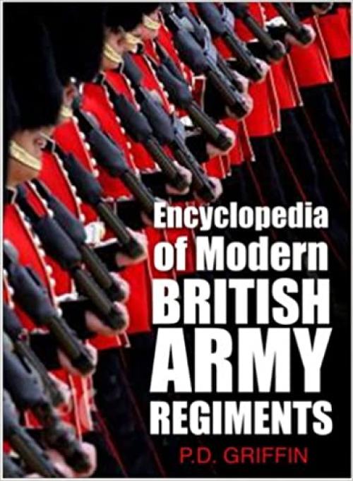  Encyclopedia of Modern British Army Regiments 