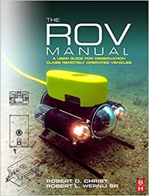  The ROV Manual: A User Guide for Observation Class Remotely Operated Vehicles 