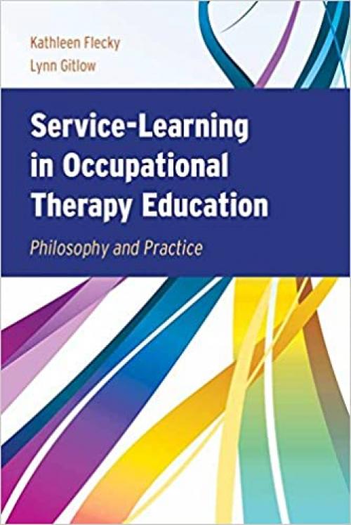  Service-Learning in Occupational Therapy Education: Philosophy & Practice 