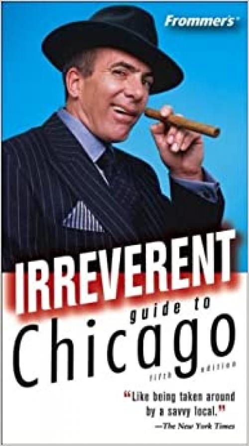  Frommer's Irreverent Guide to Chicago (Irreverent Guides) 