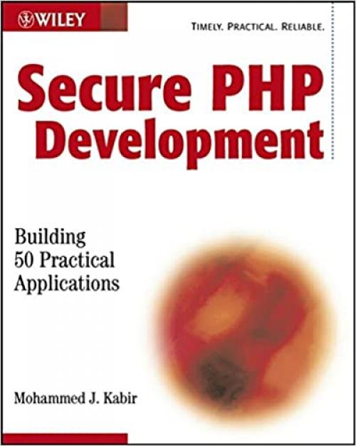  Secure PHP Development: Building 50 Practical Applications 