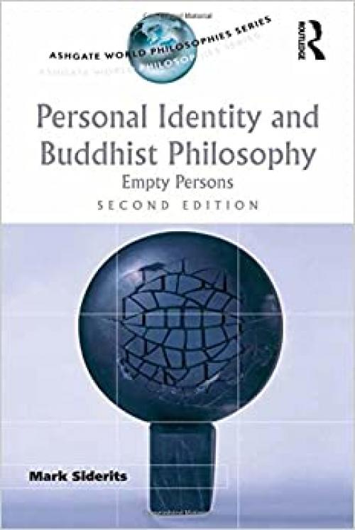  Personal Identity and Buddhist Philosophy: Empty Persons (Ashgate World Philosophies Series) 