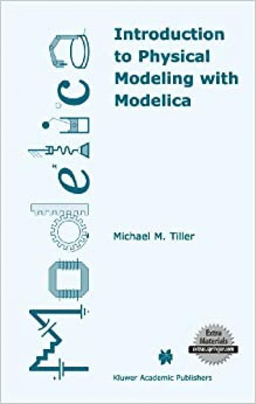  Introduction to Physical Modeling with Modelica (The Springer International Series in Engineering and Computer Science (615)) 