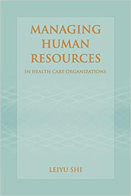  Managing Human Resources in Health Care Organizations 