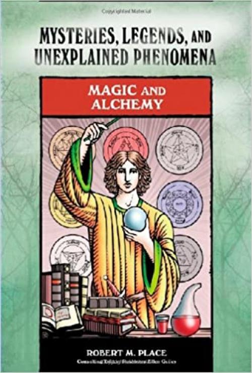  Magic and Alchemy (Mysteries, Legends, and Unexplained Phenomena) 