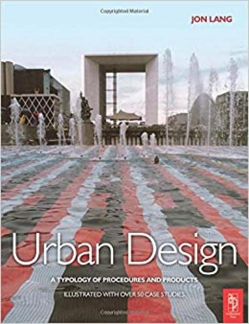  Urban Design: A typology of Procedures and Products. Illustrated with over 50 Case Studies 