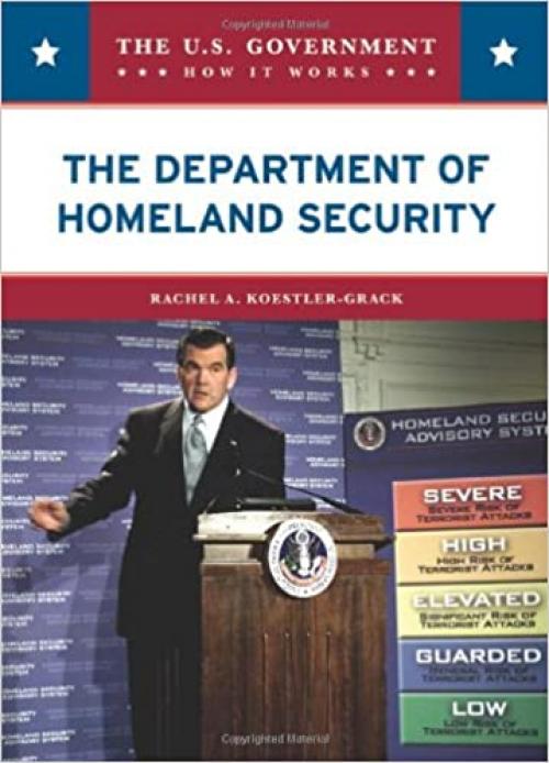  The Department of Homeland Security (U.S. Government: How It Works) 