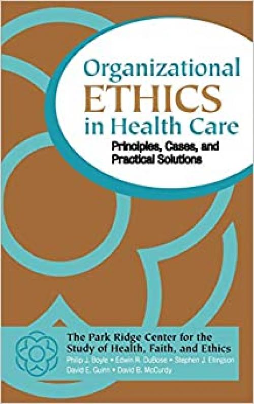  Organizational Ethics in Health Care: Principles, Cases, and Practical Solutions 