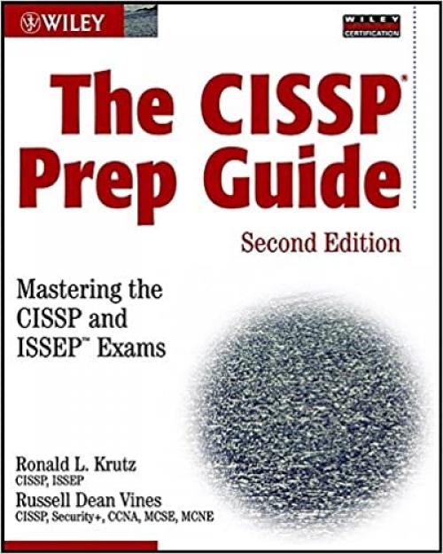  The CISSP Prep Guide: Mastering the CISSP and ISSEP?Exams (Wiley Security Certification) 