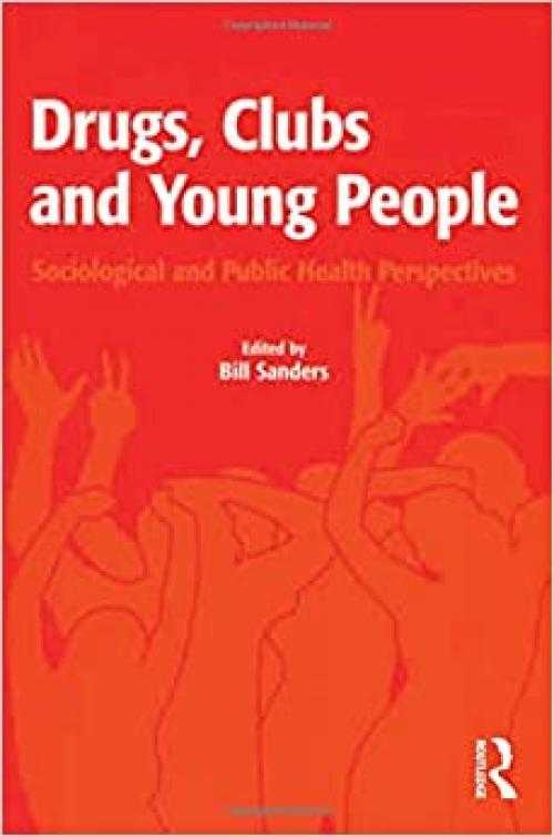  Drugs, Clubs and Young People: Sociological and Public Health Perspectives 