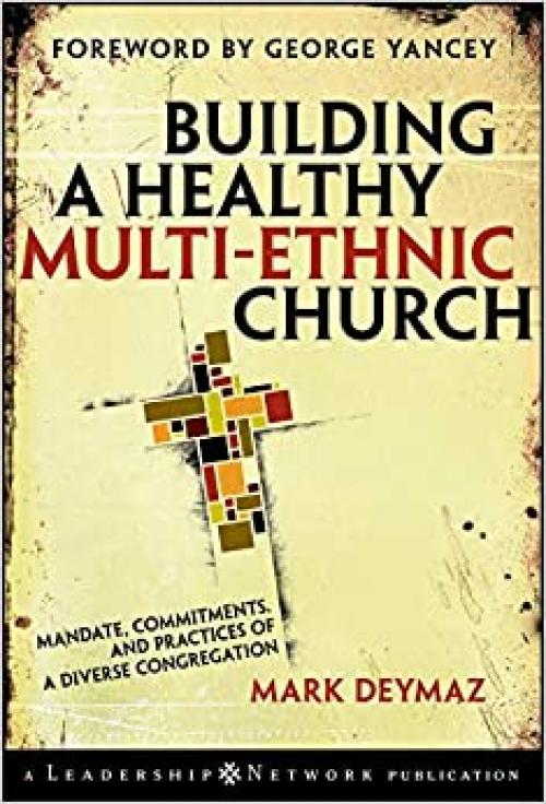  Building a Healthy Multi-ethnic Church: Mandate, Commitments and Practices of a Diverse Congregation 