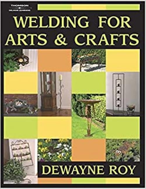  Welding for Arts and Crafts 