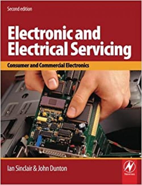  Electronic and Electrical Servicing, Second Edition: Consumer and Commercial Electronics 