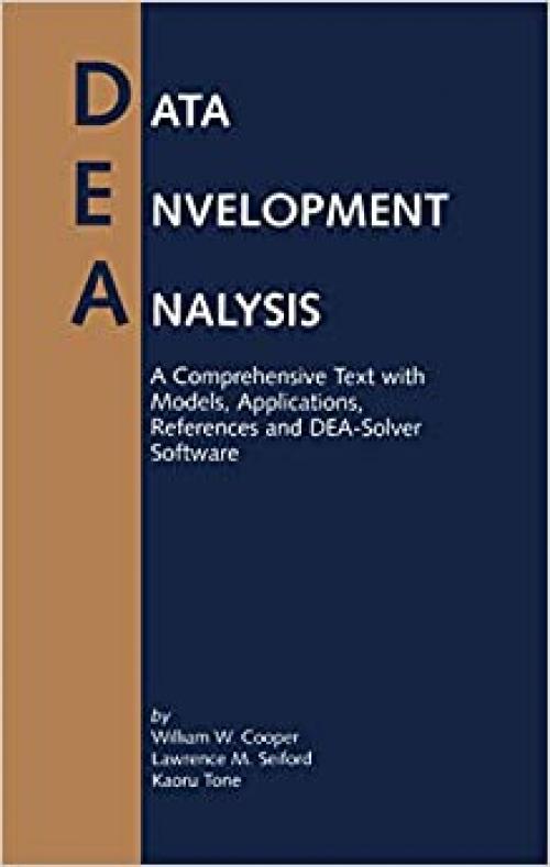  Data Envelopment Analysis: A Comprehensive Text with Models, Applications, References and DEA-Solver Software 