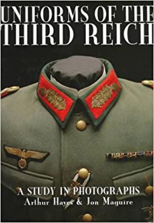  Uniforms of the Third Reich: A Study in Photographs (Schiffer Military History) 