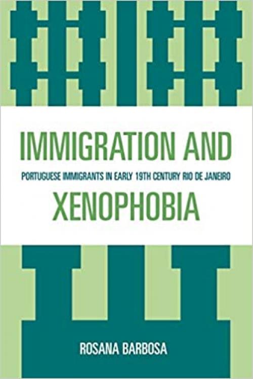  Immigration and Xenophobia: Portuguese Immigrants in Early 19th Century Rio de Janeiro 