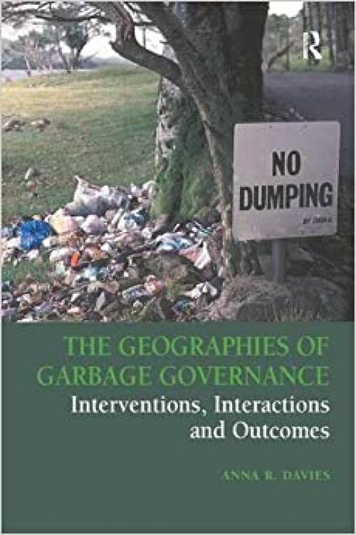  The Geographies of Garbage Governance: Interventions, Interactions and Outcomes 