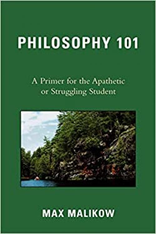  Philosophy 101: A Primer for the Apathetic or Struggling Student 