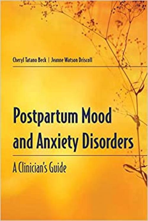  Postpartum Mood and Anxiety Disorders: A Clinician's Guide: A Clinician's Guide 