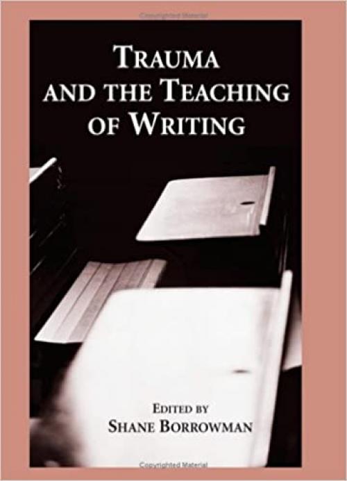  Trauma and the Teaching of Writing 