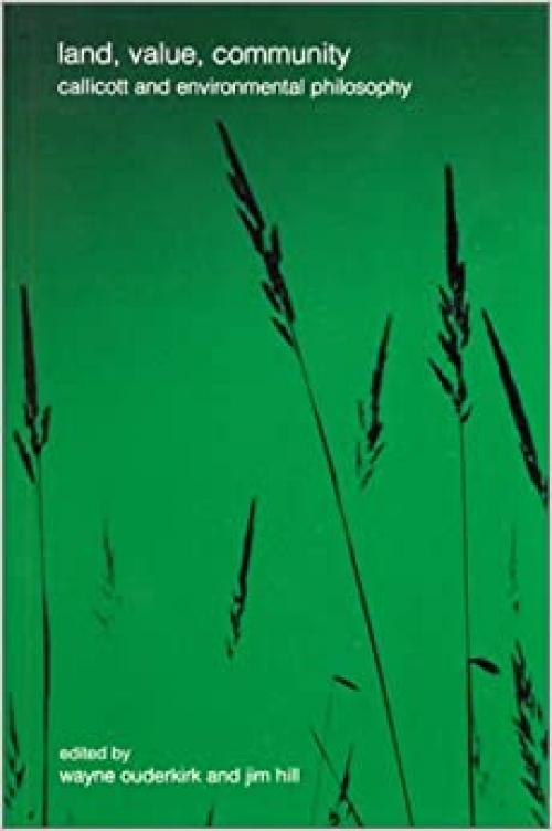  Land, Value, Community: Callicott and Environmental Philosophy (SUNY series in Environmental Philosophy and Ethics) 