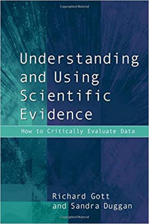  Understanding and Using Scientific Evidence: How to Critically Evaluate Data 