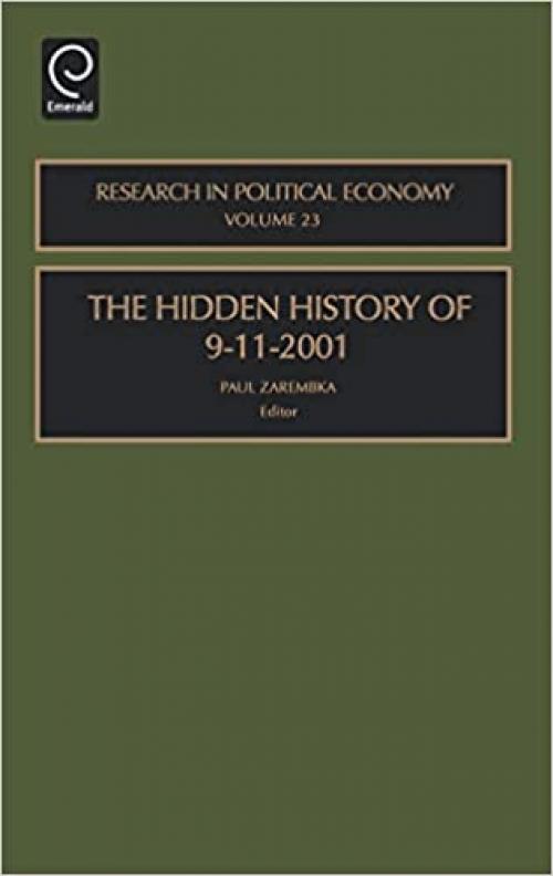  The Hidden History of 9-11-2001, Volume 23 (Research in Political Economy) (Research in Political Economy) 