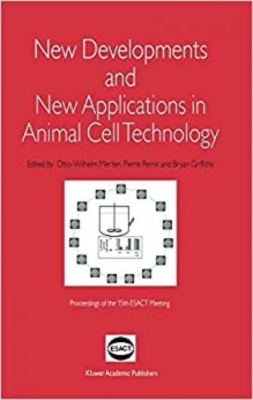  New Developments and New Applications in Animal Cell Technology: Proceedings of the 15th ESACT Meeting 