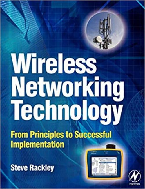  Wireless Networking Technology: From Principles to Successful Implementation 