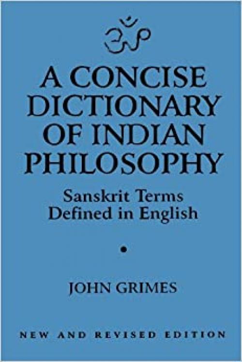  A Concise Dictionary of Indian Philosophy: Sanskrit Terms Defined in English 