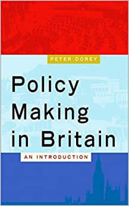  Policy Making in Britain: An Introduction 