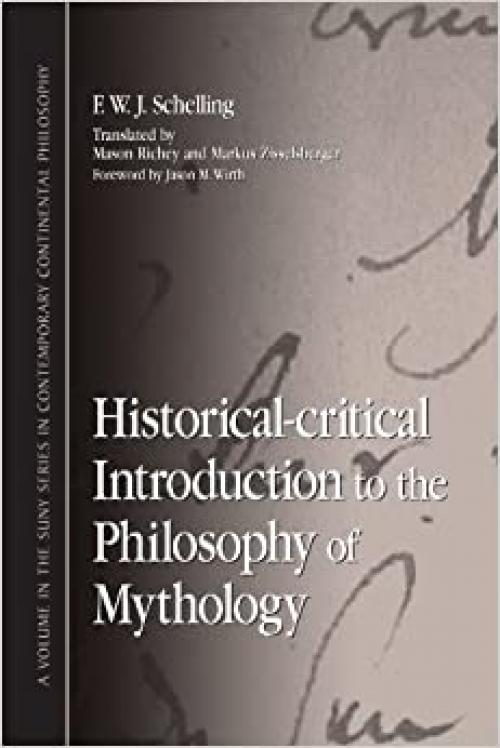  Historical-Critical Introduction to the Philosophy of Mythology (S U N Y Series in Contemporary Continental Philosophy) 