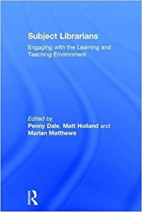  Subject Librarians: Engaging with the Learning and Teaching Environment 