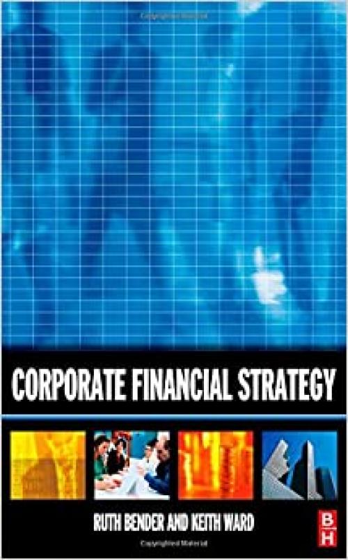  Corporate Financial Strategy, Third Edition 