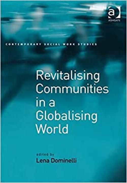  Revitalising Communities in a Globalising World (Contemporary Social Work Studies) 