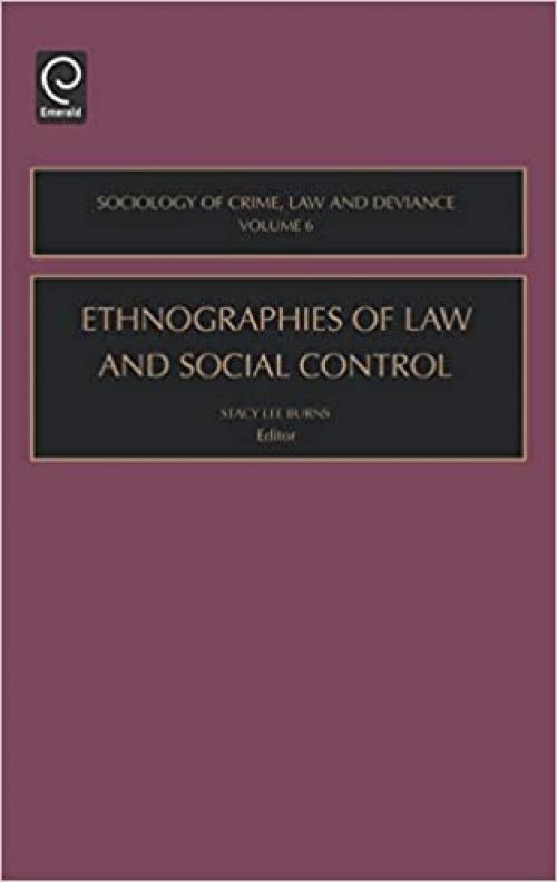  Ethnographies of Law and Social Control, Volume 6 (Sociology of Crime Law and Deviance) 