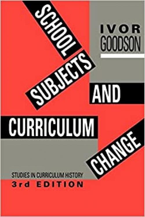  School Subjects and Curriculum Change (Social Research and Educational Studies Series) 